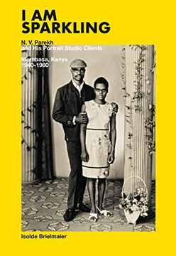 portada I am Sparkling: N. V. Parekh and his Portrait Studio Clients. Mombasa, Kenya 1940-1980: N. V. Parekh & his Portrait Studio Mombasa, Kenya 1940-1980 