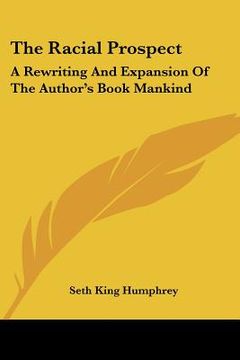 portada the racial prospect: a rewriting and expansion of the author's book mankind (in English)