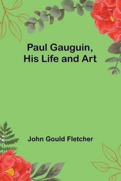 portada Paul Gauguin, His Life and Art (en Inglés)