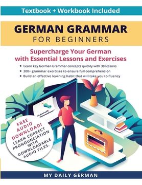 portada German Grammar for Beginners Textbook + Workbook Included: Supercharge Your German With Essential Lessons and Exercises (en Inglés)