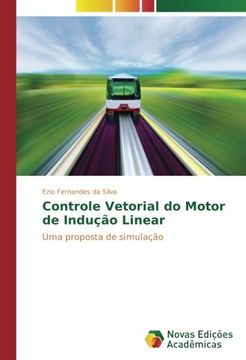 portada Controle Vetorial do Motor de Indução Linear: Uma proposta de simulação (Portuguese Edition)