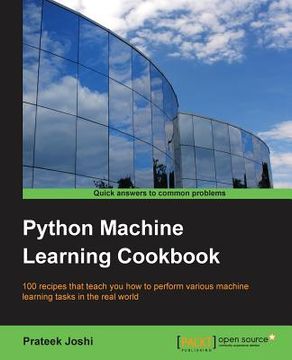 portada Python Machine Learning Cookbook: 100 Recipes That Teach you how to Perform Various Machine Learning Tasks in the Real World 