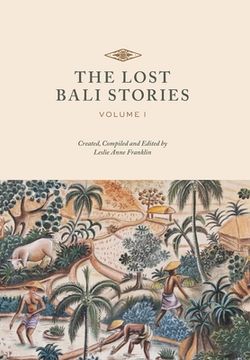 The Lost Bali Stories: Volume I (en Inglés)