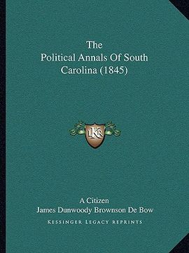 portada the political annals of south carolina (1845) (en Inglés)