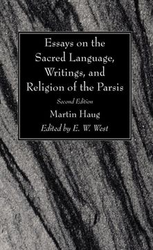portada Essays on the Sacred Language, Writings, and Religion of the Parsis, Second Edition (en Inglés)