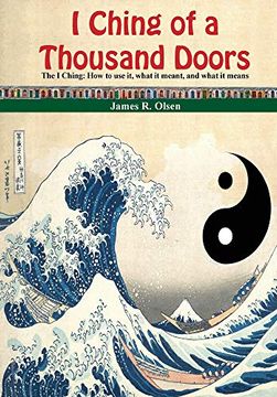 portada I Ching of a Thousand Doors: The i Ching: How to use it, What it Meant, and What it Means 