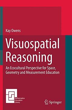portada Visuospatial Reasoning: An Ecocultural Perspective for Space, Geometry and Measurement Education (Mathematics Education Library)