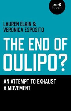 The End of Oulipo?: An Attempt to Exhaust a Movement (en Inglés)