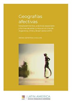 portada Geografías Afectivas: Desplazamientos, Prácticas Espaciales y Formas de Estar Juntos en el Cine de Argentina, Chile y Brasil (2002-2017) (in Spanish)