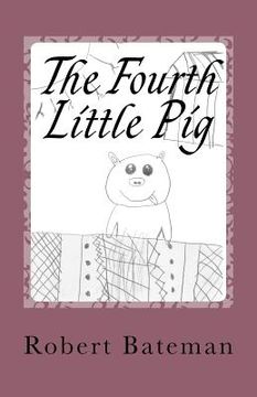 portada The Fourth Little Pig: A story of the "other" Little Pig (en Inglés)