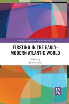 portada Firsting in the Early-Modern Atlantic World (Routledge Research in Early Modern History) 