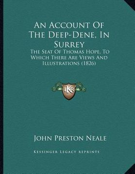 portada an account of the deep-dene, in surrey: the seat of thomas hope, to which there are views and illustrations (1826) (en Inglés)