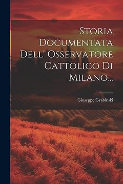 Storia Documentata Dell' Osservatore Cattolico di Milano. (in Italian)
