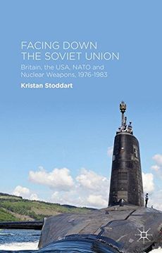 portada Facing Down the Soviet Union: Britain, the USA, NATO and Nuclear Weapons, 1976-1983