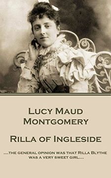 portada Rilla of Ingleside: "….the general opinion was that Rilla Blythe was a very sweet girl…."
