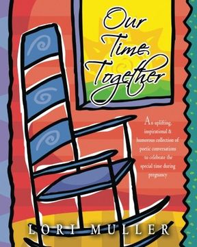 portada Our Time Together: An uplifting, inspirational & humorous  collection of poetic conversations to celebrate  the special time during pregnancy.