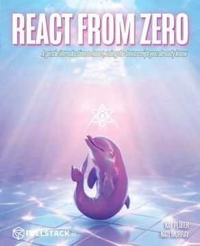 portada React from Zero: Learn React Using the JavaScript You Already Know (en Inglés)