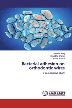 portada Bacterial adhesion on orthodontic wires (en Inglés)