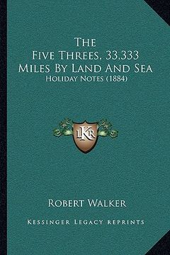 portada the five threes, 33,333 miles by land and sea: holiday notes (1884) (en Inglés)