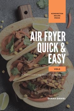 portada Air Fryer Quick and Easy Vol.2: A non-cook's big book of easy recipes (en Inglés)