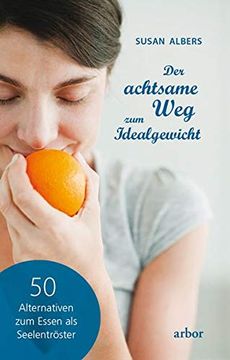 portada Der Achtsame weg zum Idealgewicht: 50 Alternativen zum Essen als Seelentröster (in German)