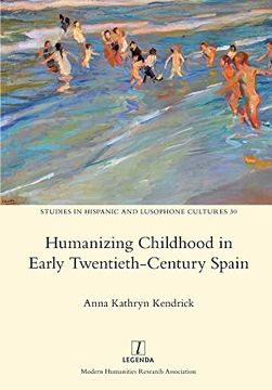 portada Humanizing Childhood in Early Twentieth-Century Spain (30) (Studies in Hispanic and Lusophone Cultures) (en Inglés)