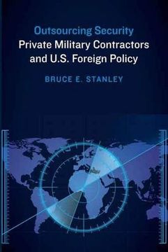 portada Outsourcing Security: Private Military Contractors and U.S. Foreign Policy