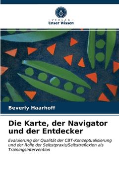 portada Die Karte, der Navigator und der Entdecker (in German)