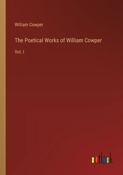 portada The Poetical Works of William Cowper: Vol. I (en Inglés)