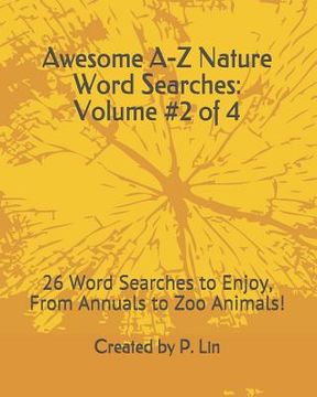 portada Awesome A-Z Nature Word Searches: Volume #2 of 4: 26 Word Searches to Enjoy, From Annuals to Zoo Animals! (en Inglés)