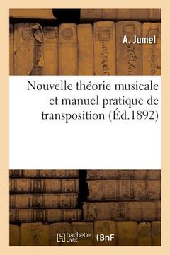 portada Nouvelle Théorie Musicale Et Manuel Pratique de Transposition (en Francés)