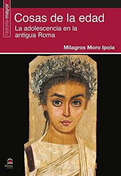 portada Cosas de la Edad: La Adolescencia en la Antigua Roma