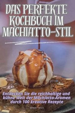 portada Das Perfekte Kochbuch Im Machiatto-Stil (en Alemán)