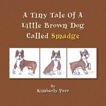 portada A Tiny Tale of a Little Brown Dog Called Smudge (en Inglés)
