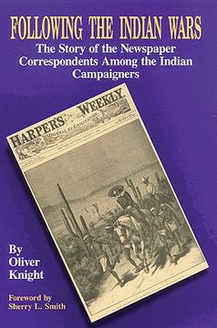 portada following the indian wars: the story of the newspaper correspondents among the indian campaigners (en Inglés)