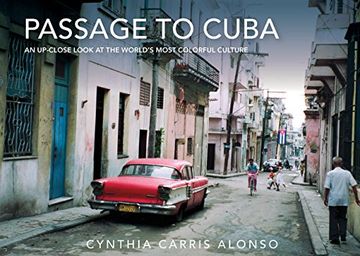 portada Passage to Cuba: An Up-Close Look at the World's Most Colorful Culture