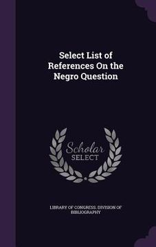 portada Select List of References On the Negro Question (en Inglés)