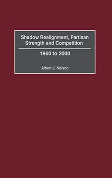 portada Shadow Realignment, Partisan Strength and Competition: 1960 to 2000 (in English)