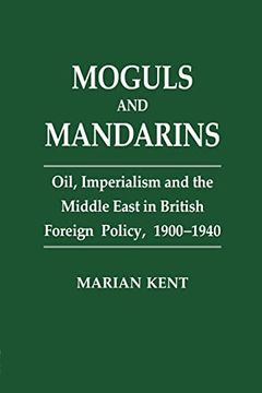 portada Moguls and Mandarins: Oil, Imperialism and the Middle East in British Foreign Policy 1900-1940 (en Inglés)
