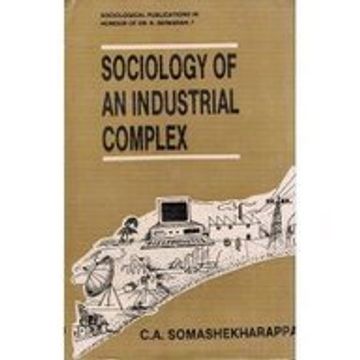 portada Sociology of an Industrial Complex Sociological Publications in Honour of dr k Ishwaran