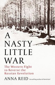 portada A Nasty Little War: The Western Fight to Reverse the Russian Revolution
