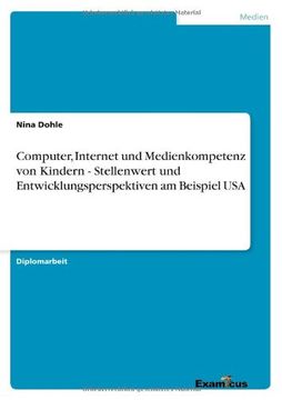 portada Computer, Internet und Medienkompetenz von Kindern - Stellenwert und Entwicklungsperspektiven am Beispiel USA (German Edition)