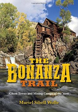 portada Bonanza Trail: Ghost Towns and Mining Camps of the West (en Inglés)