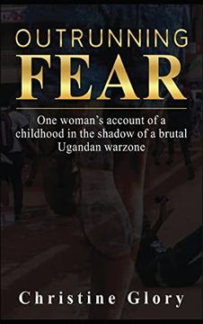 portada Outrunning Fear: One Woman's Account of a Childhood in the Shadow of a Brutal Ugandan Warzone (en Inglés)