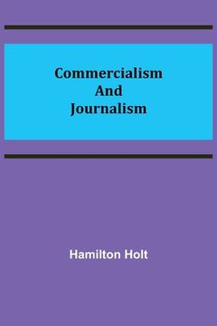 portada Commercialism and Journalism (en Inglés)