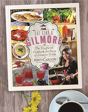 portada Eat Like a Gilmore: The Unofficial Cookbook for Fans of Gilmore Girls (in English)