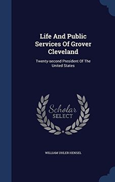 portada Life and Public Services of Grover Cleveland: Twenty-Second President of the United States