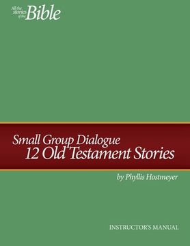 portada Small Group Dialogue Instructor's Manual: 12 Old Testament Stories (en Inglés)