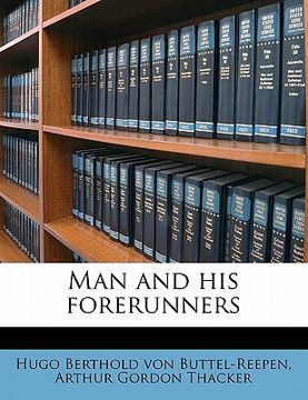 portada man and his forerunners (en Inglés)