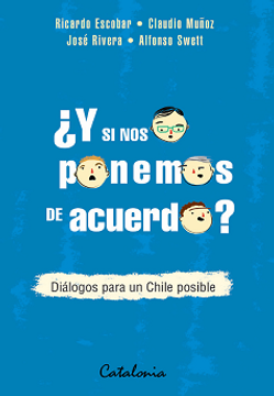 portada Y si nos Ponemos de Acuerdo? Diálogos Para un Chile Posible (in Spanish)